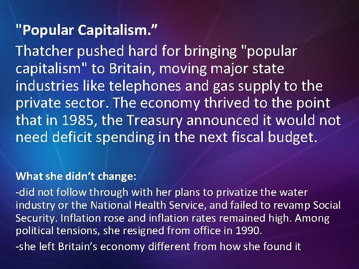 "Popular Capitalism. ” Thatcher pushed hard for bringing "popular capitalism" to Britain, moving major