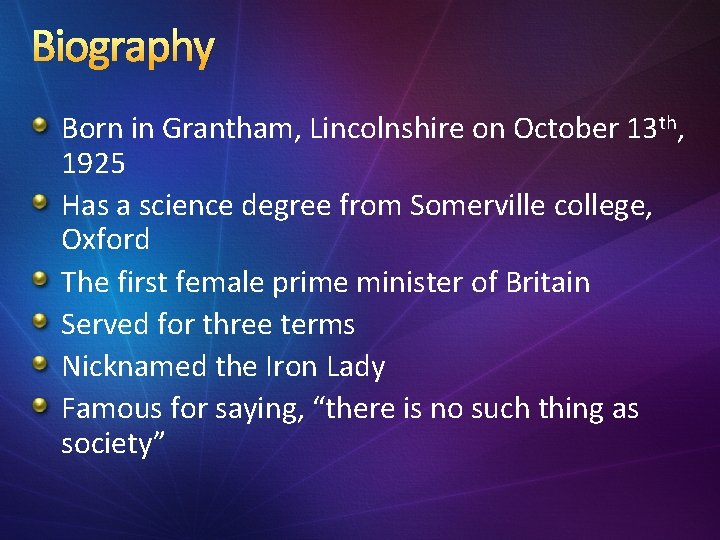 Biography Born in Grantham, Lincolnshire on October 13 th, 1925 Has a science degree