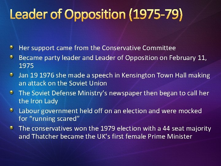 Leader of Opposition (1975 -79) Her support came from the Conservative Committee Became party