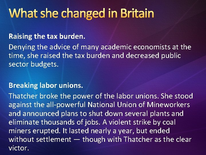 What she changed in Britain Raising the tax burden. Denying the advice of many