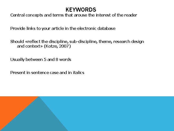KEYWORDS Central concepts and terms that arouse the interest of the reader Provide links