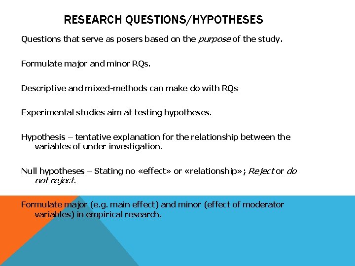 RESEARCH QUESTIONS/HYPOTHESES Questions that serve as posers based on the purpose of the study.