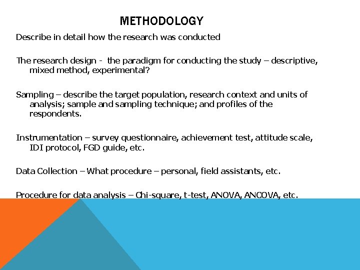 METHODOLOGY Describe in detail how the research was conducted The research design - the