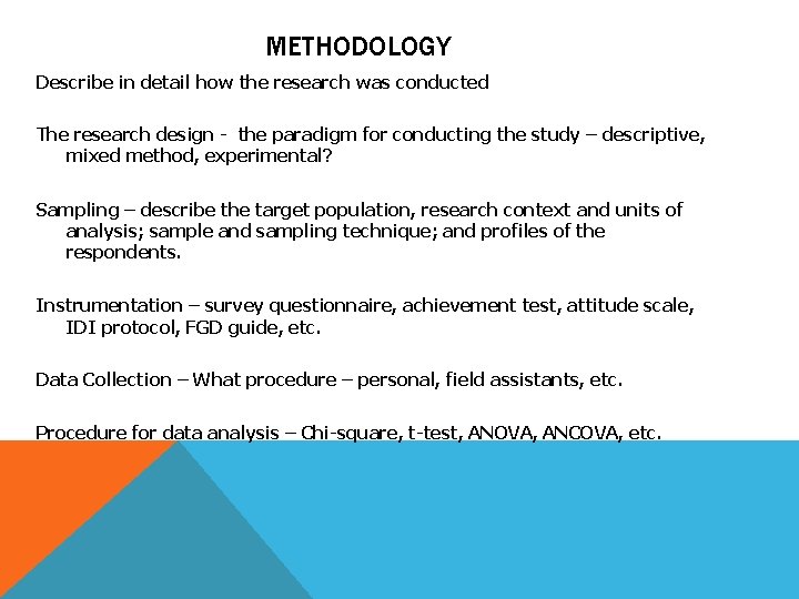METHODOLOGY Describe in detail how the research was conducted The research design - the