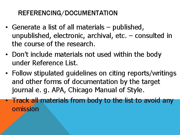REFERENCING/DOCUMENTATION • Generate a list of all materials – published, unpublished, electronic, archival, etc.