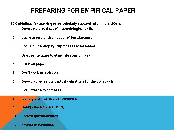 PREPARING FOR EMPIRICAL PAPER 12 Guidelines for aspiring to do scholarly research (Summers, 2001):