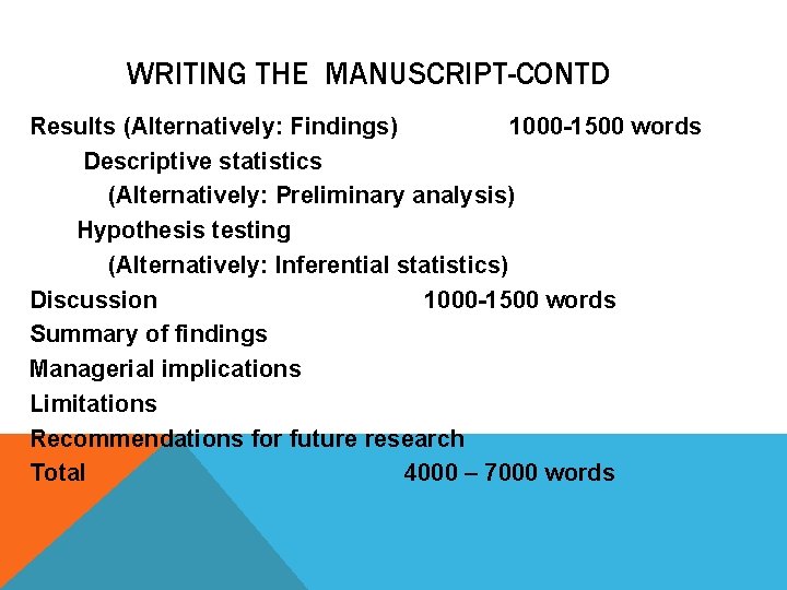 WRITING THE MANUSCRIPT-CONTD Results (Alternatively: Findings) 1000 -1500 words Descriptive statistics (Alternatively: Preliminary analysis)