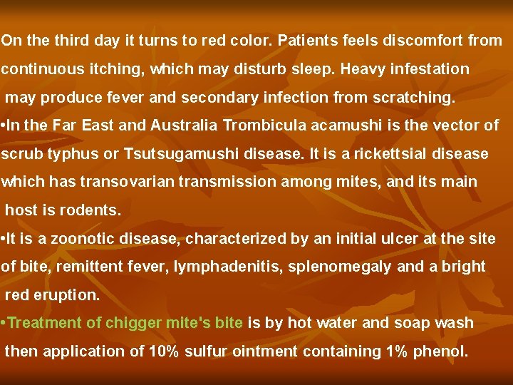On the third day it turns to red color. Patients feels discomfort from continuous