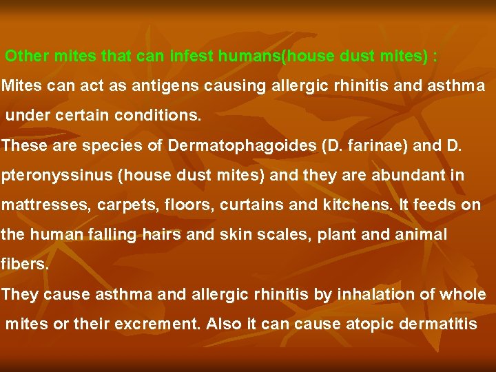 Other mites that can infest humans(house dust mites) : Mites can act as antigens