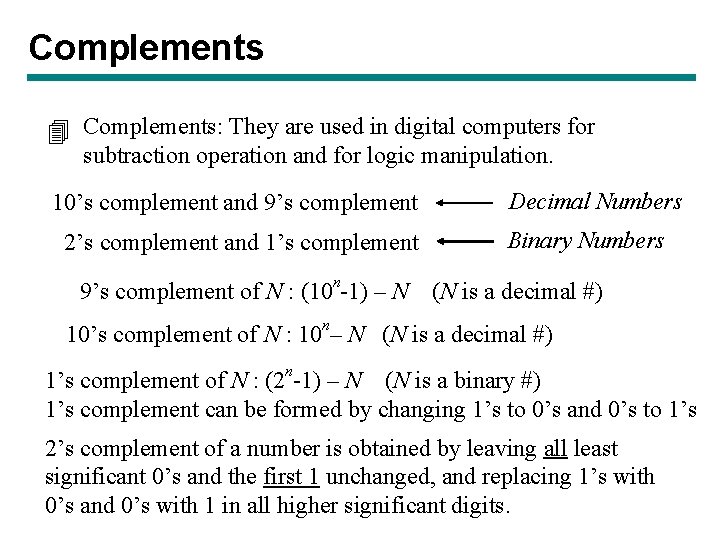 Complements 4 Complements: They are used in digital computers for subtraction operation and for Complements 4 Complements: They are used in digital computers for subtraction operation and for