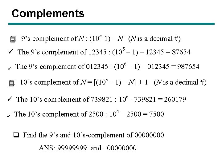 Complements 4 9’s complement of N : (10 n-1) – N (N is a Complements 4 9’s complement of N : (10 n-1) – N (N is a
