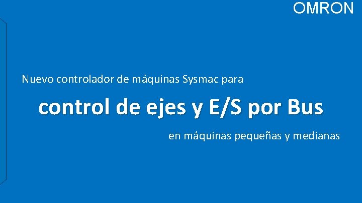 OMRON Nuevo controlador de máquinas Sysmac para control de ejes y E/S por Bus