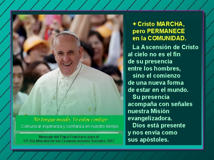 No tengas miedo, Yo estoy contigo Comunicar esperanza y confianza en nuestro tiempo Mensaje