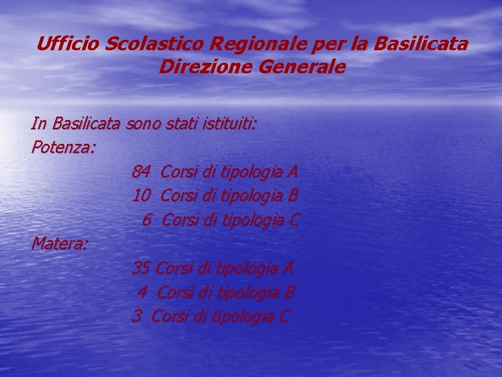 Ufficio Scolastico Regionale per la Basilicata Direzione Generale In Basilicata sono stati istituiti: Potenza: