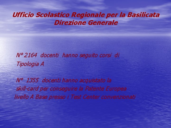 Ufficio Scolastico Regionale per la Basilicata Direzione Generale N° 2164 docenti hanno seguito corsi