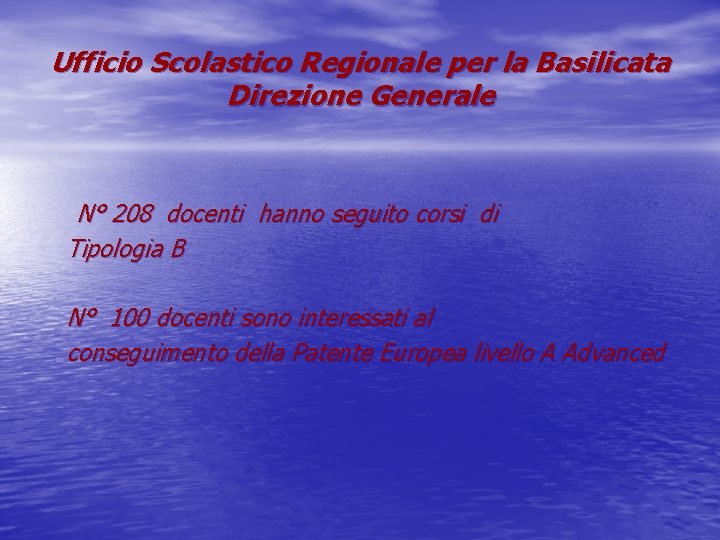 Ufficio Scolastico Regionale per la Basilicata Direzione Generale N° 208 docenti hanno seguito corsi