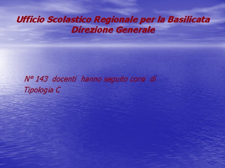 Ufficio Scolastico Regionale per la Basilicata Direzione Generale N° 143 docenti hanno seguito corsi