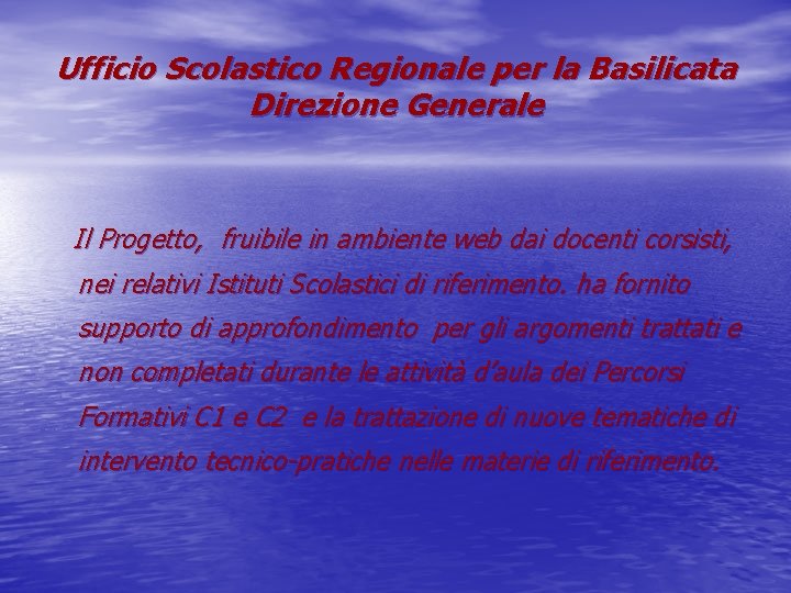 Ufficio Scolastico Regionale per la Basilicata Direzione Generale Il Progetto, fruibile in ambiente web
