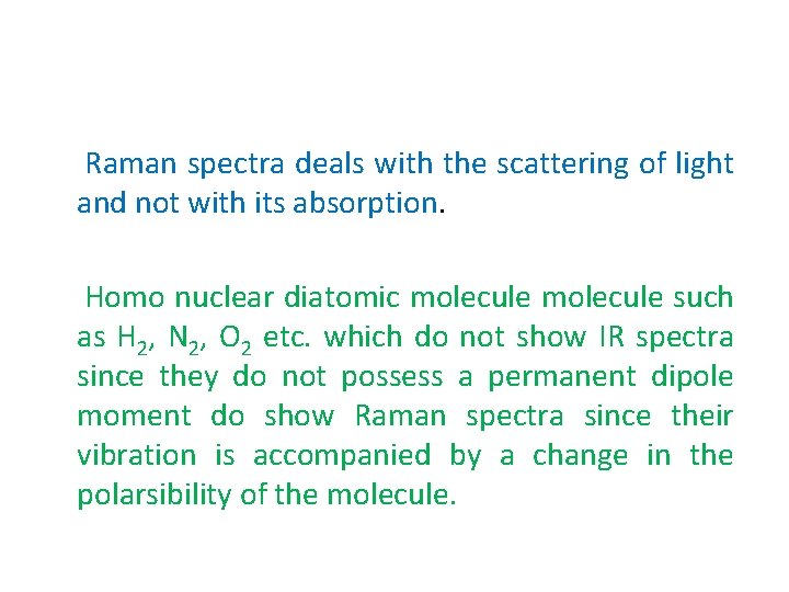 Raman spectra deals with the scattering of light and not with its absorption. Homo