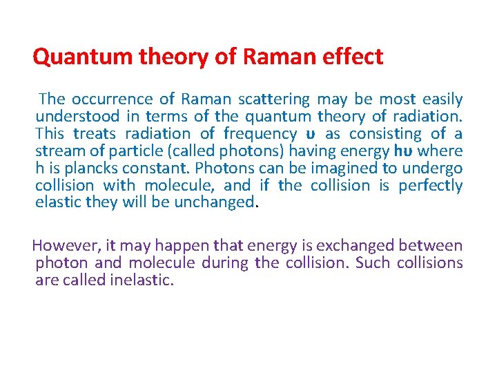 Quantum theory of Raman effect The occurrence of Raman scattering may be most easily