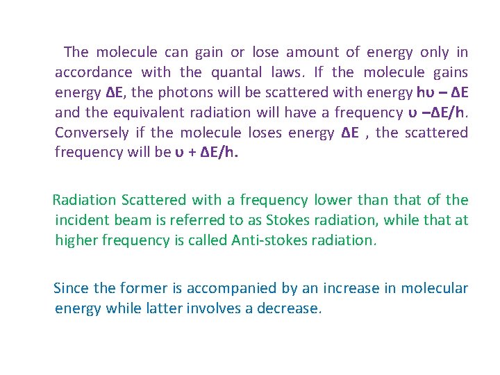 The molecule can gain or lose amount of energy only in accordance with the