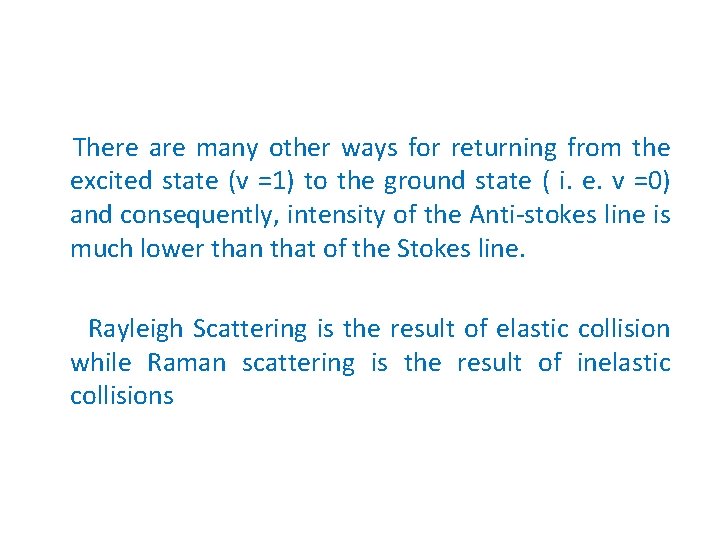 There are many other ways for returning from the excited state (v =1) to