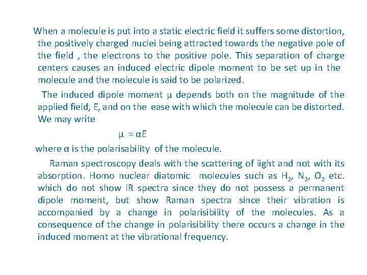 When a molecule is put into a static electric field it suffers some distortion,