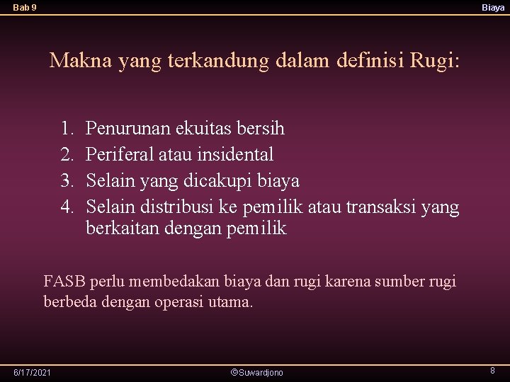 Bab 9 Biaya Makna yang terkandung dalam definisi Rugi: 1. 2. 3. 4. Penurunan