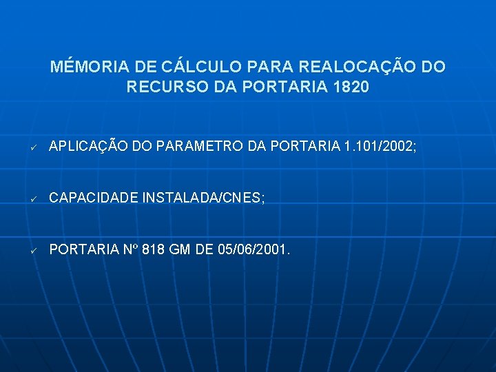 MÉMORIA DE CÁLCULO PARA REALOCAÇÃO DO RECURSO DA PORTARIA 1820 ü APLICAÇÃO DO PARAMETRO