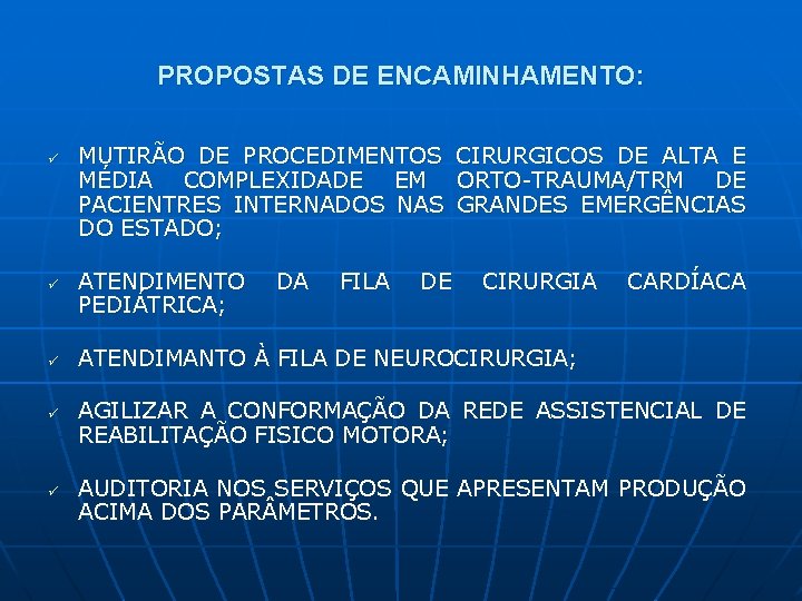 PROPOSTAS DE ENCAMINHAMENTO: ü ü ü MUTIRÃO DE PROCEDIMENTOS MÉDIA COMPLEXIDADE EM PACIENTRES INTERNADOS