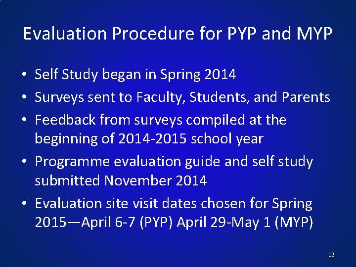 Evaluation Procedure for PYP and MYP • Self Study began in Spring 2014 •