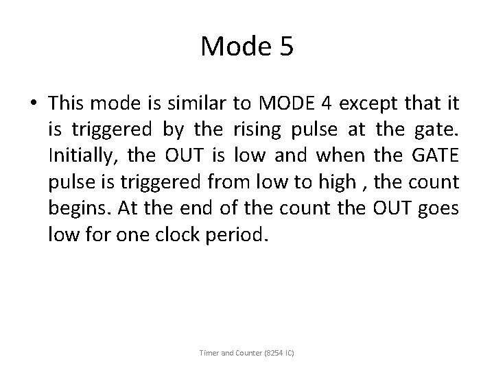 Mode 5 • This mode is similar to MODE 4 except that it is