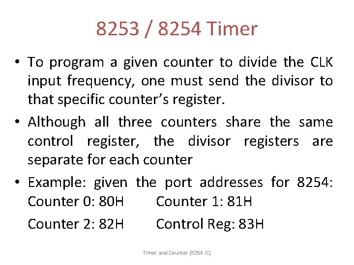 8253 / 8254 Timer • To program a given counter to divide the CLK