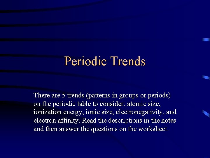 Periodic Trends There are 5 trends (patterns in groups or periods) on the periodic