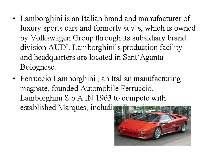  • Lamborghini is an Italian brand manufacturer of luxury sports cars and formerly