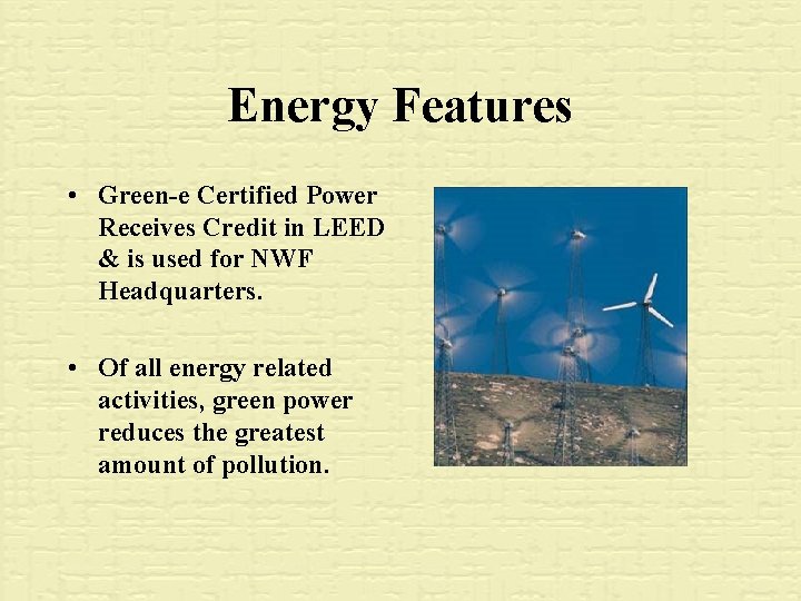 Energy Features • Green-e Certified Power Receives Credit in LEED & is used for