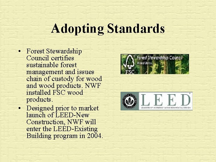 Adopting Standards • Forest Stewardship Council certifies sustainable forest management and issues chain of