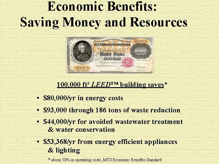 Economic Benefits: Saving Money and Resources 100, 000 ft² LEED™ building saves* • $80,