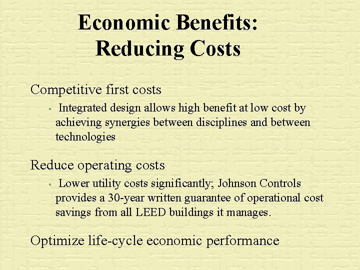 Economic Benefits: Reducing Costs Competitive first costs § Integrated design allows high benefit at