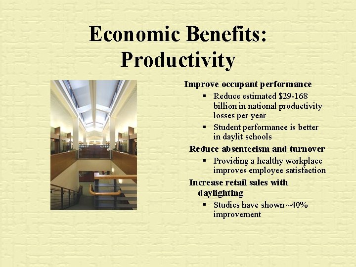 Economic Benefits: Productivity Improve occupant performance § Reduce estimated $29 -168 billion in national
