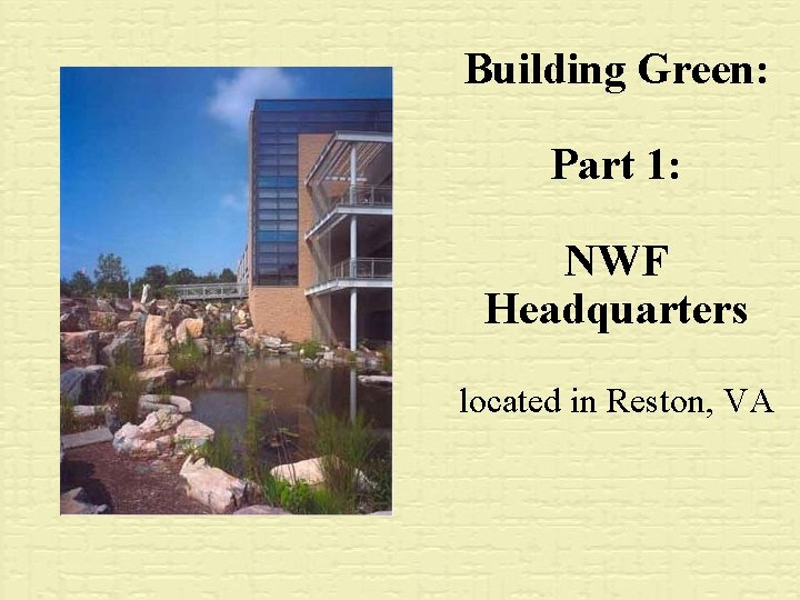 Building Green: Part 1: NWF Headquarters located in Reston, VA 
