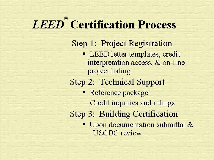 ® LEED Certification Process Step 1: Project Registration § LEED letter templates, credit interpretation