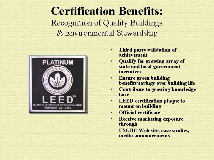 Certification Benefits: Recognition of Quality Buildings & Environmental Stewardship • • Third party validation