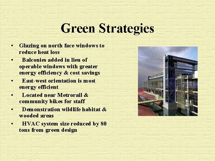 Green Strategies • Glazing on north face windows to reduce heat loss • Balconies