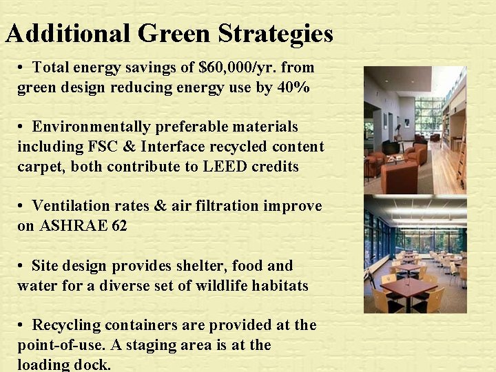 Additional Green Strategies • Total energy savings of $60, 000/yr. from green design reducing