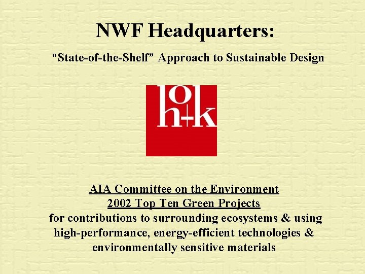NWF Headquarters: “State-of-the-Shelf” Approach to Sustainable Design AIA Committee on the Environment 2002 Top