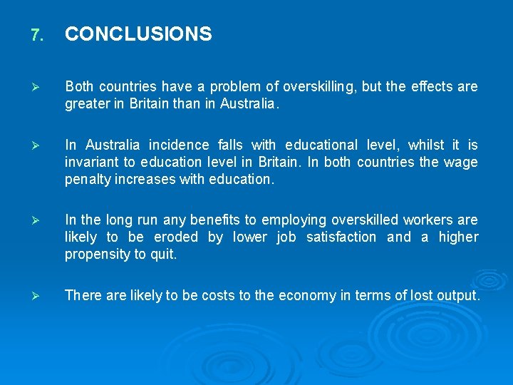 7. CONCLUSIONS Ø Both countries have a problem of overskilling, but the effects are