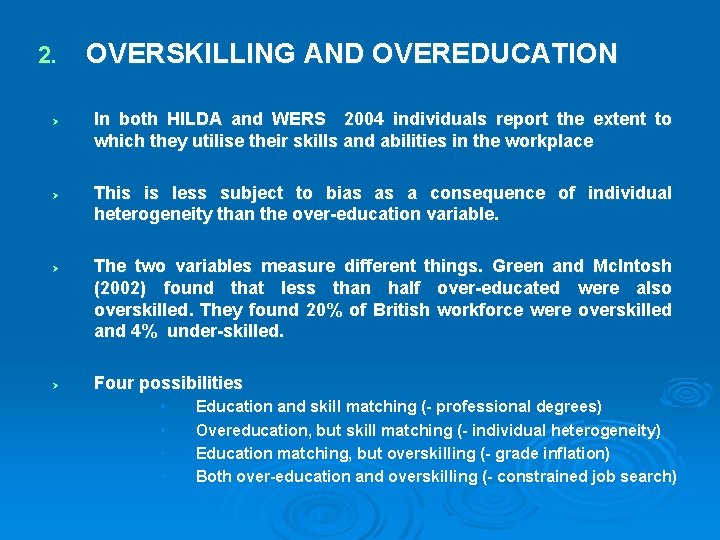 2. Ø Ø OVERSKILLING AND OVEREDUCATION In both HILDA and WERS 2004 individuals report