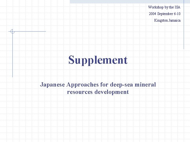 Workshop by the ISA 2004 September 6 -10 Kingston Jamaica Supplement Japanese Approaches for