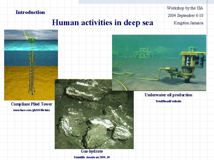 Workshop by the ISA Introduction Human activities in deep sea 2004 September 6 -10